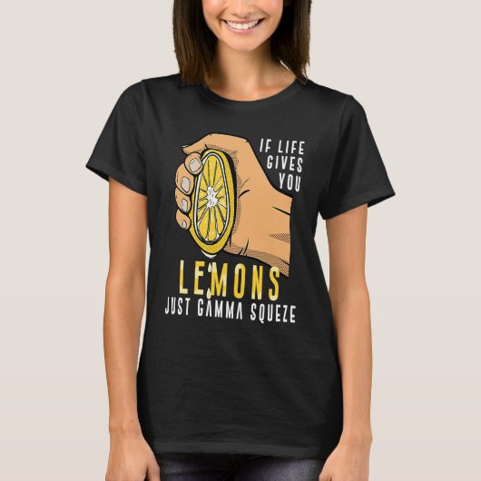 Handel Wenn das Leben Lemons gibt nur Gamma Squeez T-Shirt (Vorderseite)