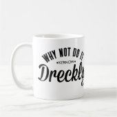 Handeln es Dreckly Kaffeetasse (Links)