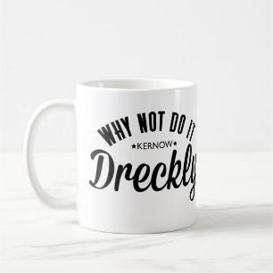 Handeln es Dreckly Kaffeetasse