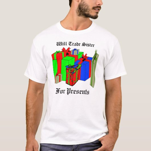 Handelt Schwester für Geschenke. Fertigen Sie mich T-Shirt (Vorderseite)