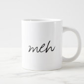 Handgeschriebene Meh Funny Jumbo Jumbo-Tasse (Rechts)