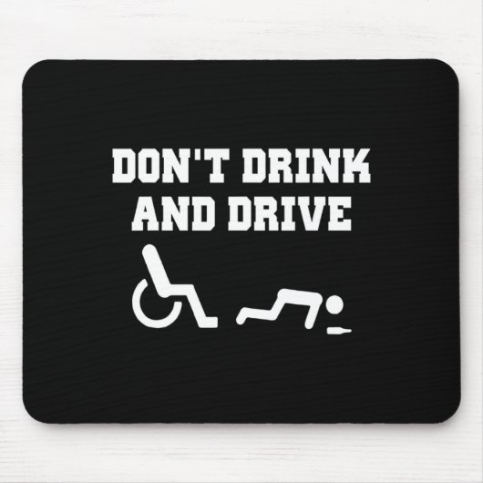 Handicap With Wheelchair Joke Dont Drink And Driv Mousepad (Vorne)