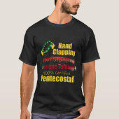 Handklatschen Foot Stomping Tongue Talking Penteco T-Shirt (Vorderseite)