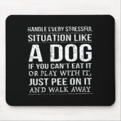 Handle Every Stressful Situation Like A Dog If You Mousepad (Vorne)