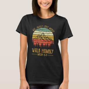 Handle gerecht, liebe Barmherzigkeit, wandle demüt T-Shirt