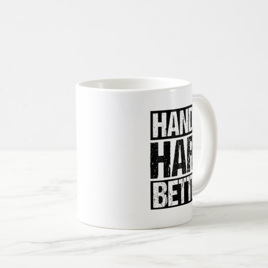 Handle Hard Better Motivational Sitivity Message Kaffeetasse (VorderseiteRechts)