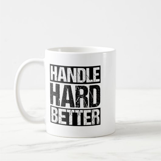 Handle Hard Better Motivational Sitivity Message  Kaffeetasse (Links)