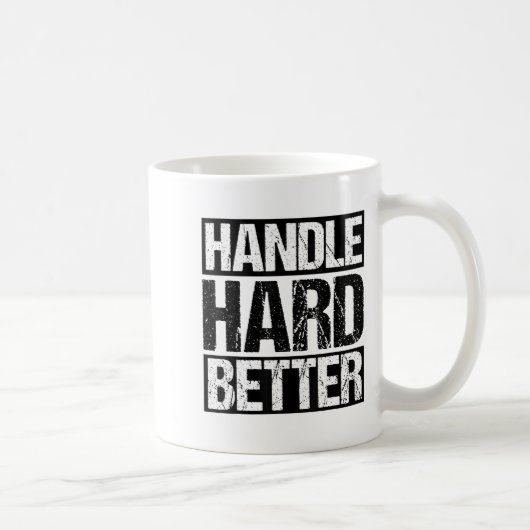 Handle Hard Better Motivational Sitivity Message  Kaffeetasse (Rechts)