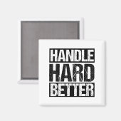 Handle Hard Better Motivational Sitivity Message  Magnet (Vorderseite/Rückseite)