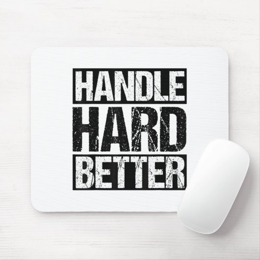 Handle Hard Better Motivational Sitivity Message  Mousepad (Mit Mouse)