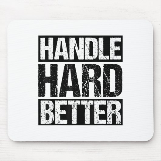 Handle Hard Better Motivational Sitivity Message  Mousepad (Vorne)