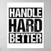 Handle Hard Better Motivational Sitivity Message  Poster (Vorne)