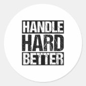 Handle Hard Better Motivational Sitivity Message  Runder Aufkleber (Vorderseite)