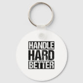 Handle Hard Better Motivational Sitivity Message Schlüsselanhänger (Vorderseite)