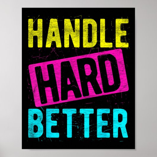 Handle Hard Better Motivierend Positivity Slogan Poster (Vorne)