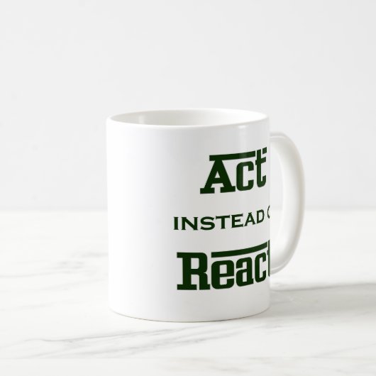 Handlung anstelle von Reaktion Kaffeetasse (VorderseiteRechts)