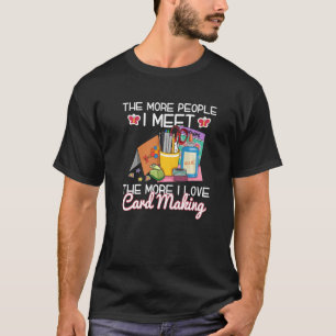 Handmade Card Making Quote für einen Kartenherstel T-Shirt