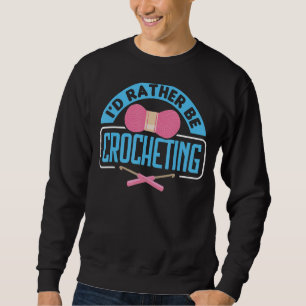 Handmade Crochet Funny Crochet Sprichwort Sweatshirt