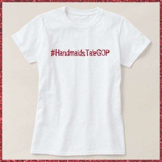 Handmaiden GOP T-Shirt