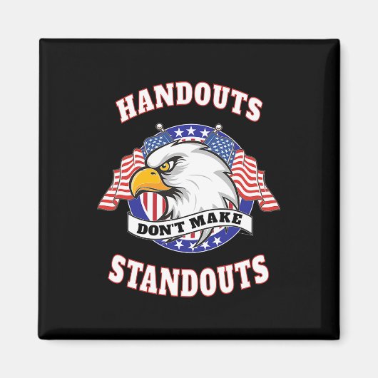 Handouts Don't Make Standouts - Conservative Repub Magnet (Vorne)