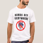 Hands off everywhere T-Shirt (Vorderseite)