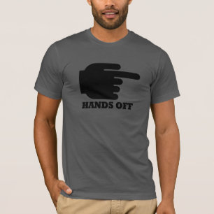 HANDS OFF POINT RECHTS -.png T-Shirt