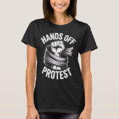 Hands Off Protest Statement Apparel T-Shirt (Vorderseite)