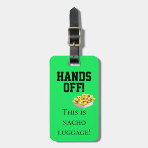 Hands Off This is Nacho Luggage Flourescent Spaß Gepäckanhänger
