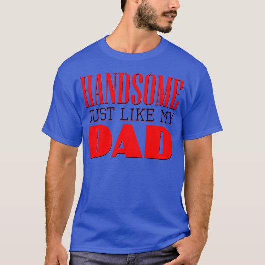 Handsome just like my dad 80s friend T-Shirt (Vorderseite)