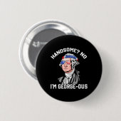 Handsome No George Washington 1776 Funny 4th of Ju Button (Vorne & Hinten)