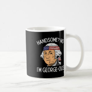 Handsome No Georgeous Washington Funny 4. Juli Kaffeetasse