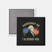 Handsome No I'm Georgeous 4. Juli 1776 Ltsp Magnet (Vorderseite/Rückseite)