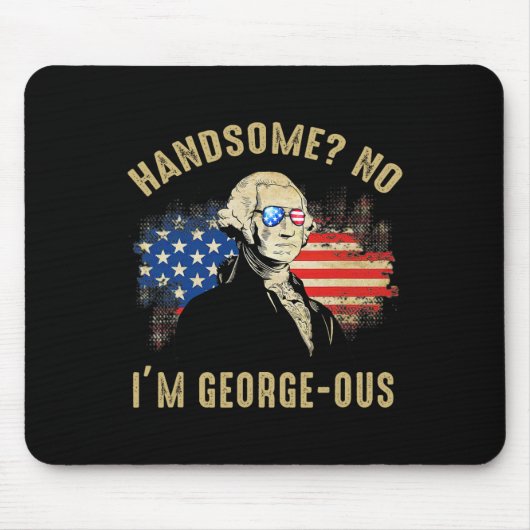 Handsome No I'm Georgeous 4. Juli 1776 Ltsp  Mousepad (Vorne)