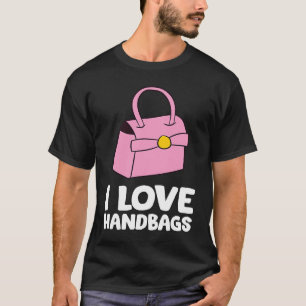 Handtasche I Liebe Handtaschen T-Shirt