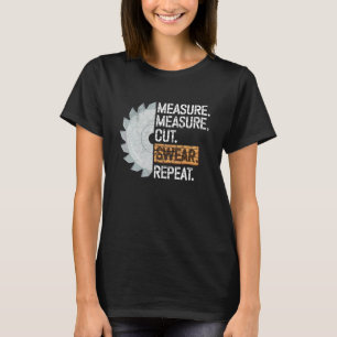 Handwerker Messen Schneiden Fluchen Wiederholen Ha T-Shirt