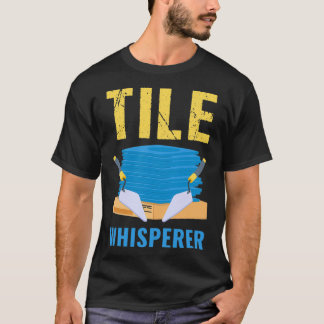 Handwerker Tiler Father Tile Whisperer T-Shirt