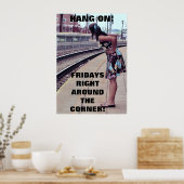 Hang AN, FREITAGS KOMMEN! Poster. Poster (Küche)