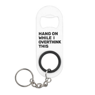 Hang an, während ich überdenke, dieses Schwarz-W Mini Flaschenöffner