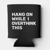 Hang an, während ich überdenke, dieses Schwarz-Wei Dosenkühler (Rückseite)