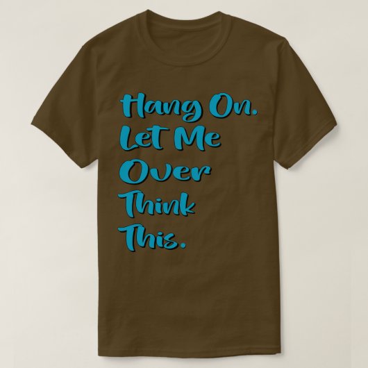 Hang auf Lass mir überdenken diese 8 T-Shirt (Design vorne)