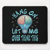 Hang auf Ließ über das Denken, Licht Glühbirne Geh Mousepad (Vorne)