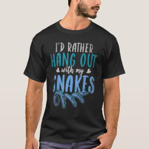 Hang eher mit meinen Schlangen Haustier Reptile Sn T-Shirt