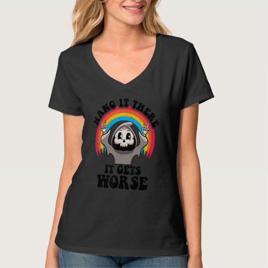 Hang es dort wird es schlimmer existenzielle Dread T-Shirt (Vorderseite)