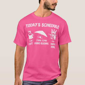 Hang Gliding - Der heutige Zeitplan T-Shirt