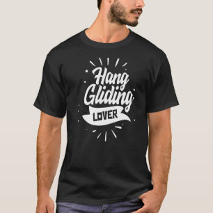 Hang Gliding Flying Pilot Hang Glider Hobby T-Shirt