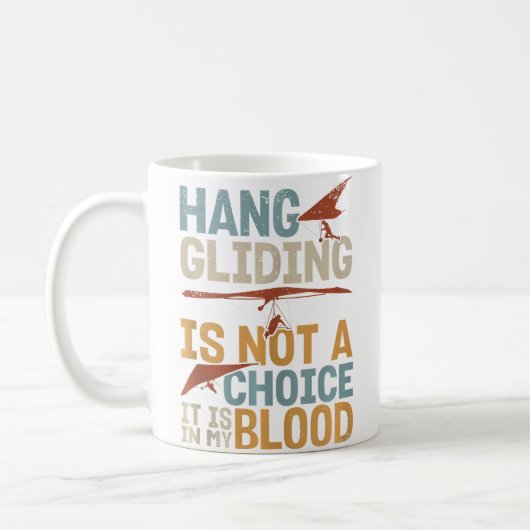 Hang Gliding Is Not A Choice It Is In My Blood Kaffeetasse (Links)