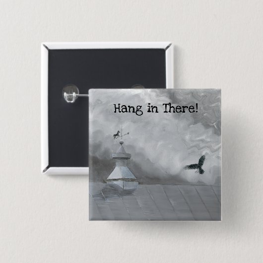 Hang in There - Crow and Weather Vane Button (Vorne & Hinten)