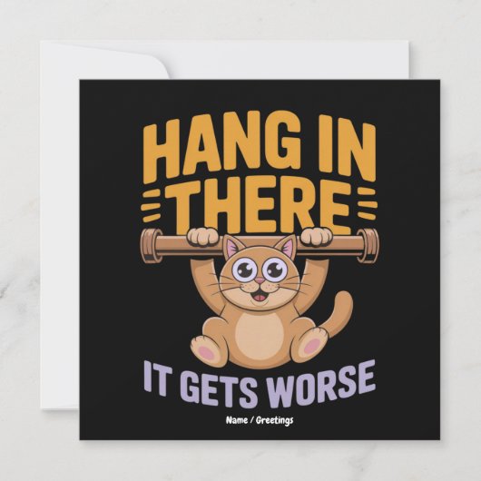 Hang In There It Gets Worse Cute Funny Cat Meme  Einladung (Vorderseite)