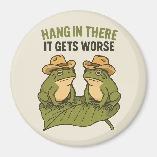 Hang in there it gets worse funny frog magnet (Vorne)