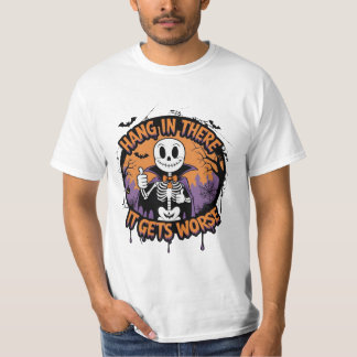 Hang in There It Gets Worse Funny Halloween T-Shirt